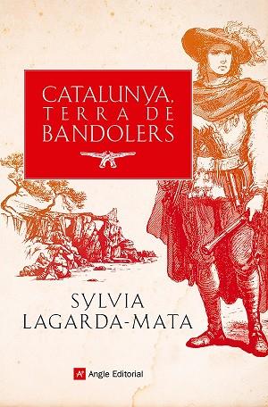 CATALUNYA, TERRA DE BANDOLERS | 9788419017857 | LAGARDA-MATA, SYLVIA | Llibres Parcir | Llibreria Parcir | Llibreria online de Manresa | Comprar llibres en català i castellà online