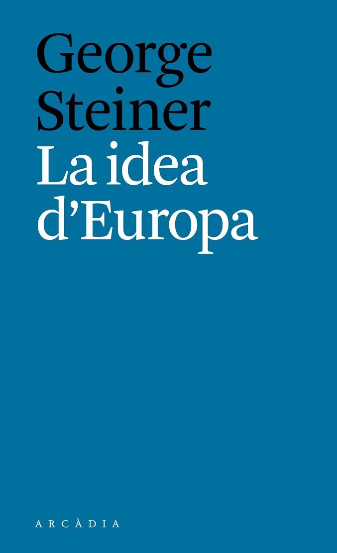 LA IDEA D'EUROPA | 9788494616334 | GEORGE, STEINER | Llibres Parcir | Llibreria Parcir | Llibreria online de Manresa | Comprar llibres en català i castellà online