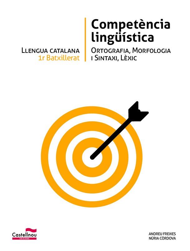 LLENGUA CATALANA 1R BATXILLERAT. COMPETÈNCIA LINGÜÍSTICA | 9788498047325 | FREIXES GONZÁLEZ, ANDREU / CÒRDOVA MEDINA, NÚRIA | Llibres Parcir | Llibreria Parcir | Llibreria online de Manresa | Comprar llibres en català i castellà online