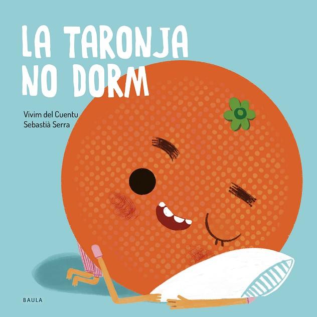 LA TARONJA NO DORM | 9788447949106 | VIVIM DEL CUENTU | Llibres Parcir | Llibreria Parcir | Llibreria online de Manresa | Comprar llibres en català i castellà online