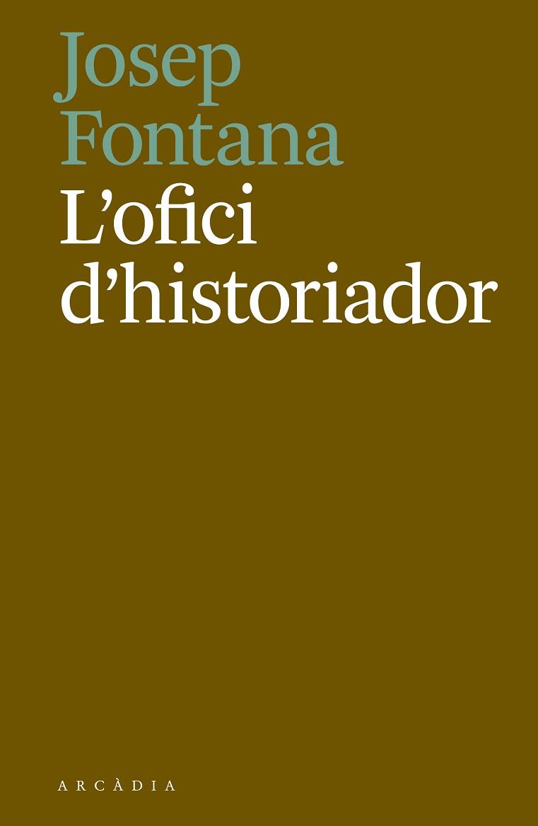 L'OFICI D'HISTORIADOR | 9788494717468 | FONTANA LÁZARO, JOSEP | Llibres Parcir | Llibreria Parcir | Llibreria online de Manresa | Comprar llibres en català i castellà online