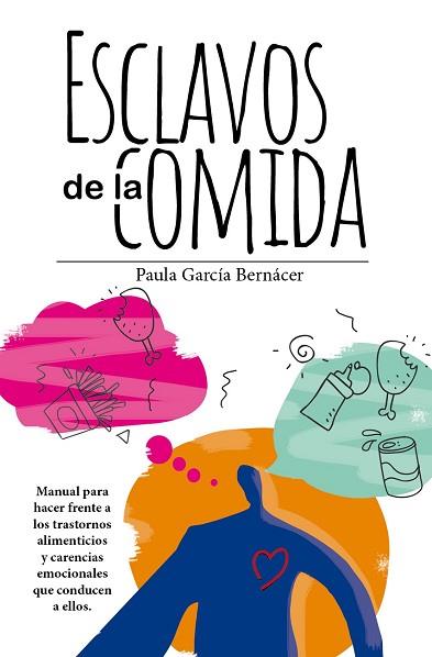 ESCLAVOS DE LA COMIDA | 9788417828080 | PAULA GARCÍA BERNÁCER | Llibres Parcir | Llibreria Parcir | Llibreria online de Manresa | Comprar llibres en català i castellà online