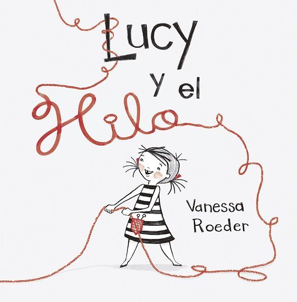 LUCY Y EL HILO | 9788491452959 | ROEDER, VANESSA | Llibres Parcir | Librería Parcir | Librería online de Manresa | Comprar libros en catalán y castellano online