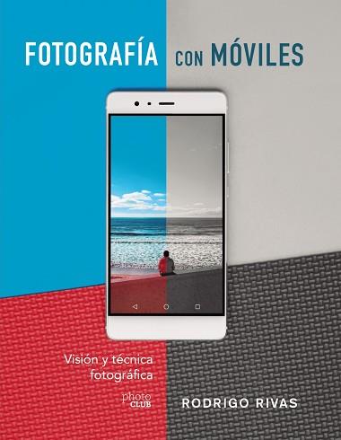 FOTOGRAFÍA CON MÓVILES. VISIÓN Y TÉCNICA FOTOGRÁFICA | 9788441541979 | RIVAS, RODRIGO | Llibres Parcir | Llibreria Parcir | Llibreria online de Manresa | Comprar llibres en català i castellà online