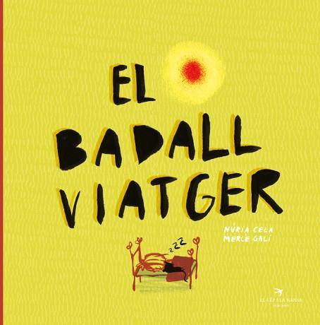 EL BADALL VIATGER | 9788417756109 | CELA HORTAL, NÚRIA/GALÍ SANARAU, MERCÈ | Llibres Parcir | Llibreria Parcir | Llibreria online de Manresa | Comprar llibres en català i castellà online