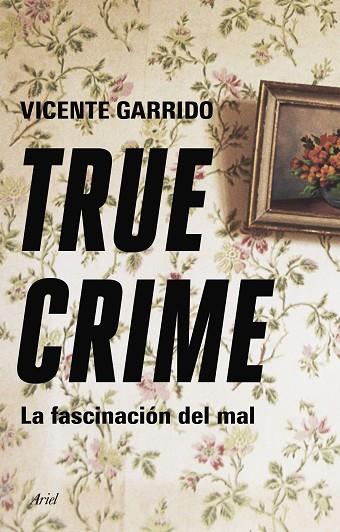 TRUE CRIME | 9788434433236 | GARRIDO, VICENTE | Llibres Parcir | Llibreria Parcir | Llibreria online de Manresa | Comprar llibres en català i castellà online