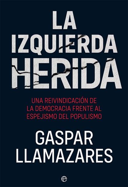 LA IZQUIERDA HERIDA | 9788491647355 | LLAMAZARES, GASPAR | Llibres Parcir | Llibreria Parcir | Llibreria online de Manresa | Comprar llibres en català i castellà online