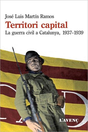 TERRITORI CAPITAL (LA GUERRA CIVIL A CATALUNYA 1937-1939) | 9788488839879 | MARTÍN RAMOS, JOSÉ LUIS | Llibres Parcir | Llibreria Parcir | Llibreria online de Manresa | Comprar llibres en català i castellà online