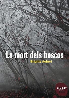 LA MORT DELS BOSCOS | 9788494307386 | AUBERT, BRIGITTE | Llibres Parcir | Librería Parcir | Librería online de Manresa | Comprar libros en catalán y castellano online