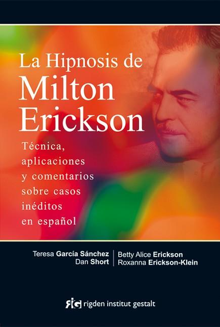 LA HIPNOSIS DE MILTON ERICKSON | 9788494234866 | GARCÍA SÁNCHEZ, TERESA / SHORT, DAN / ERICKSON, BETTY ALICE / ERICKSON-KLEIN, ROXANNA | Llibres Parcir | Llibreria Parcir | Llibreria online de Manresa | Comprar llibres en català i castellà online