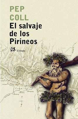 EL SALVAJE DE LOS PIRINEOS | 9788476697283 | PEP COLL | Llibres Parcir | Llibreria Parcir | Llibreria online de Manresa | Comprar llibres en català i castellà online