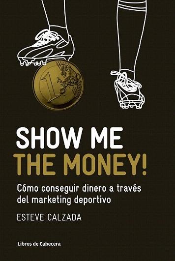 Show Me the Money! | 9788493950743 | Calzada Mangues, Esteve | Llibres Parcir | Llibreria Parcir | Llibreria online de Manresa | Comprar llibres en català i castellà online