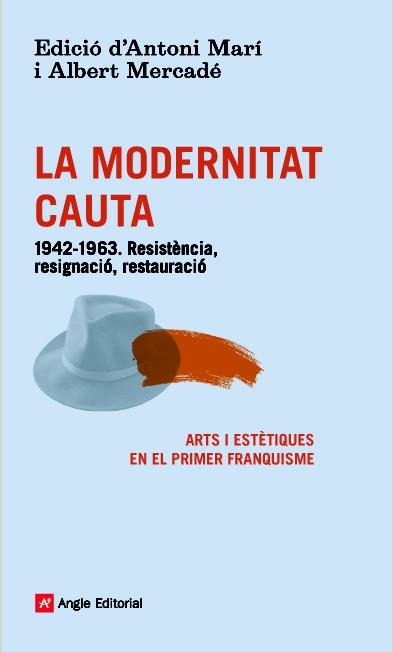 LA MODERNITAT CAUTA | 9788416139101 | MARÍ MUÑOZ, ANTONI/MERCADÉ CIUTAT, ALBERT/GIMFERRER TORRENTS, PERE | Llibres Parcir | Llibreria Parcir | Llibreria online de Manresa | Comprar llibres en català i castellà online