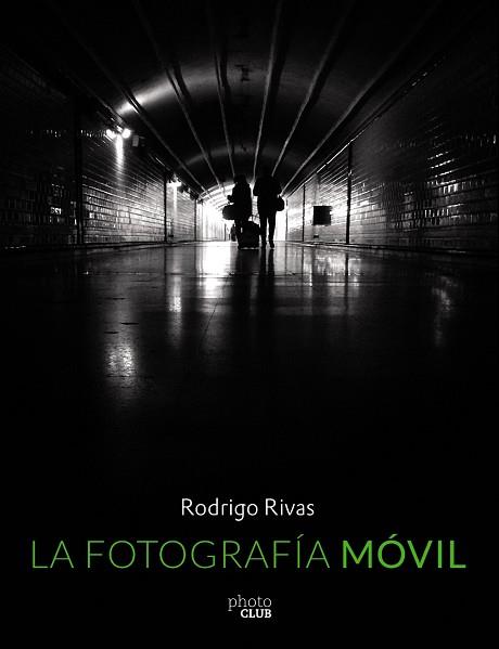 LA FOTOGRAFÍA MÓVIL | 9788441537354 | RIVAS, RODRIGO | Llibres Parcir | Llibreria Parcir | Llibreria online de Manresa | Comprar llibres en català i castellà online