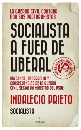 SOCIALISTA A FUER DE LIBERAL | 9788417954000 | PRIETO, INDALENCIO | Llibres Parcir | Llibreria Parcir | Llibreria online de Manresa | Comprar llibres en català i castellà online