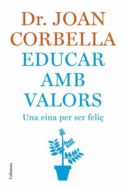 EDUCAR AMB VALORS una eina per ser feliÃ | 9788466407533 | DR JOAN CORBELLA | Llibres Parcir | Llibreria Parcir | Llibreria online de Manresa | Comprar llibres en català i castellà online