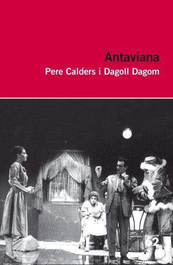ANTAVIANA teatre | 9788492672981 | CALDERS PERE DAGOLL DAGOM | Llibres Parcir | Librería Parcir | Librería online de Manresa | Comprar libros en catalán y castellano online
