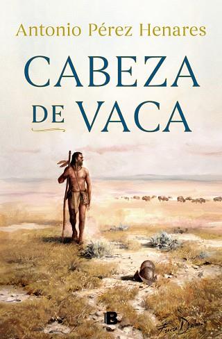 CABEZA DE VACA | 9788466667500 | PÉREZ HENARES, ANTONIO | Llibres Parcir | Llibreria Parcir | Llibreria online de Manresa | Comprar llibres en català i castellà online