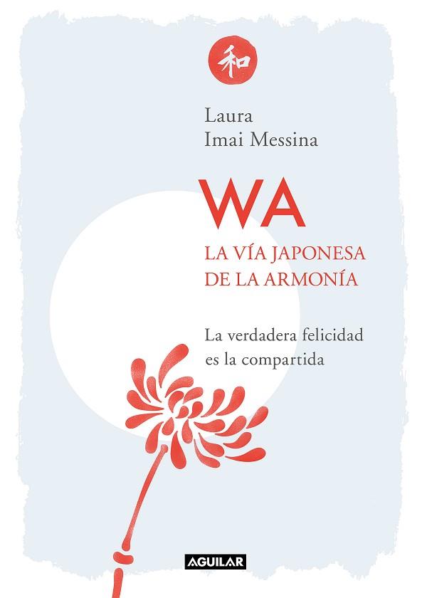 WA. LA VÍA JAPONESA DE LA ARMONÍA | 9788403521490 | MESSINA, LAURA | Llibres Parcir | Llibreria Parcir | Llibreria online de Manresa | Comprar llibres en català i castellà online