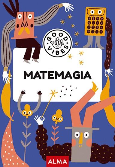 MATEMAGIA (GOOD VIBES) | 9788418933967 | NAVARRO, ÀNGELS | Llibres Parcir | Llibreria Parcir | Llibreria online de Manresa | Comprar llibres en català i castellà online