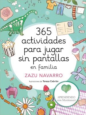 365 ACTIVIDADES PARA JUGAR SIN PANTALLAS EN FAMILIA | 9788417773014 | APRENDIENDO CON MONTESSORI / NAVARRO, ZAZU / CEBRIÁN, TERESA | Llibres Parcir | Llibreria Parcir | Llibreria online de Manresa | Comprar llibres en català i castellà online