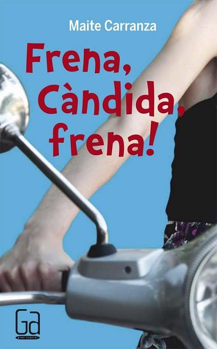 C-GA. 50 FRENA,CANDIDA,FRENA! | 9788466139861 | CARRANZA, MAITE | Llibres Parcir | Llibreria Parcir | Llibreria online de Manresa | Comprar llibres en català i castellà online