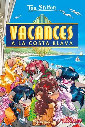 VACANCES A LA COSTA BLAVA | 9788413891439 | STILTON, TEA | Llibres Parcir | Llibreria Parcir | Llibreria online de Manresa | Comprar llibres en català i castellà online