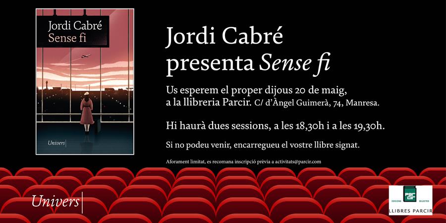 PRESENTACIÓ DE "SENSE FI" de JORDI CABRÉ - Llibres Parcir | Llibreria Parcir | Llibreria online de Manresa | Comprar llibres en català i castellà online