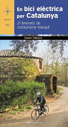 EN BICI ELÈCTRICA PER CATALUNYA | 9788413560571 | VALLBONA SALLENT , RAFAEL | Llibres Parcir | Llibreria Parcir | Llibreria online de Manresa | Comprar llibres en català i castellà online