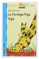 LA FORMIGA PIGA LLIGA | 9788466109727 | EMILI TEIXIDOR | Llibres Parcir | Llibreria Parcir | Llibreria online de Manresa | Comprar llibres en català i castellà online