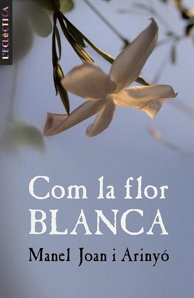 COM LA FLOR BLANCA | 9788476608135 | JOAN I ARINYO | Llibres Parcir | Llibreria Parcir | Llibreria online de Manresa | Comprar llibres en català i castellà online