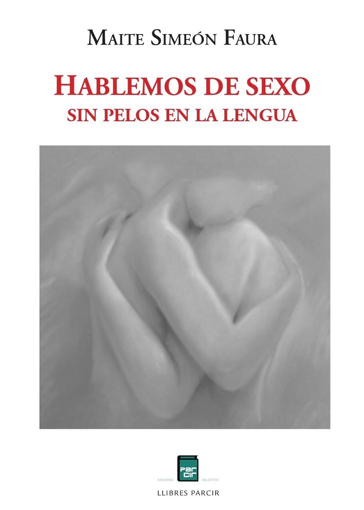 HABLEMOS DE SEXO SIN PELOS EN LA LENGUA | 9788418849763 | SIMEON, MAITE | Llibres Parcir | Llibreria Parcir | Llibreria online de Manresa | Comprar llibres en català i castellà online
