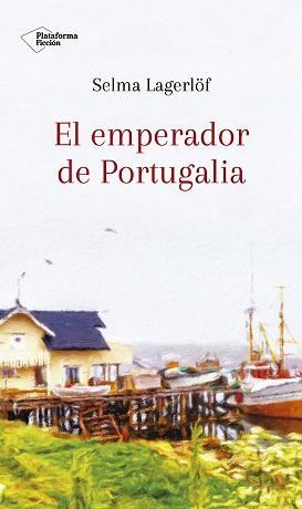 EL EMPERADOR DE PORTUGALIA | 9788417376581 | LAGERLÖF, SELMA | Llibres Parcir | Llibreria Parcir | Llibreria online de Manresa | Comprar llibres en català i castellà online