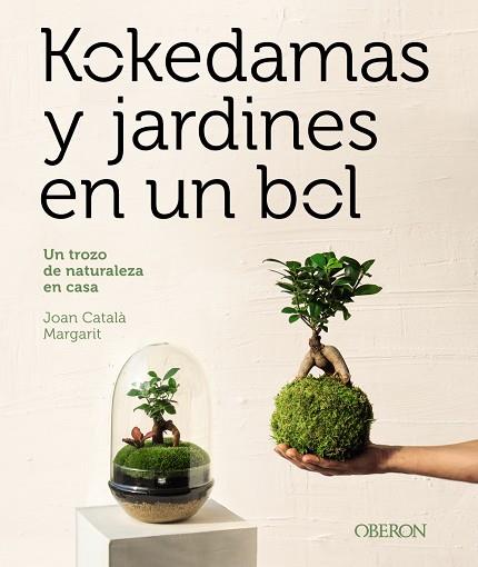 KOKEDAMAS Y JARDINES EN UN BOL | 9788441548770 | CATALÀ MARGARIT, JOAN | Llibres Parcir | Llibreria Parcir | Llibreria online de Manresa | Comprar llibres en català i castellà online