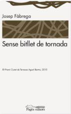 SENSE BITLLET DE TORNADA | 9788499757278 | FÀBREGA SELVA, JOSEP | Llibres Parcir | Llibreria Parcir | Llibreria online de Manresa | Comprar llibres en català i castellà online