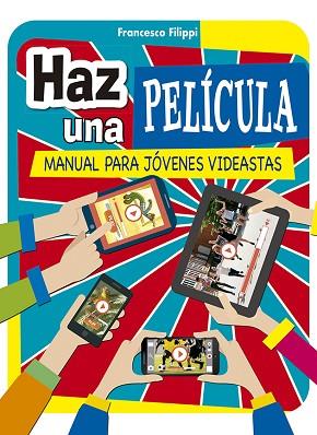 HAZ UNA PELÍCULA | 9788491452355 | FILIPPI, FRANCESCO | Llibres Parcir | Llibreria Parcir | Llibreria online de Manresa | Comprar llibres en català i castellà online