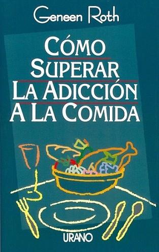 COMO SUPERAR LA ADICCION A LA COMIDA | 9788479531102 | GENEEN ROTH | Llibres Parcir | Llibreria Parcir | Llibreria online de Manresa | Comprar llibres en català i castellà online
