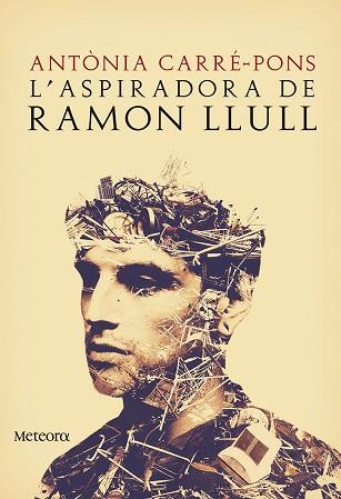 L' ASPIRADORA DE RAMON LLULL | 9788494542817 | CARRÉ-PONS, ANTÒNIA | Llibres Parcir | Llibreria Parcir | Llibreria online de Manresa | Comprar llibres en català i castellà online
