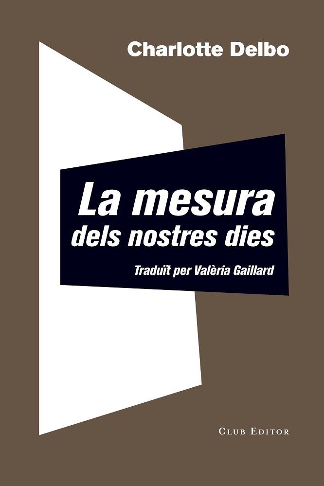 LA MESURA DELS NOSTRES DIES | 9788473292344 | DELBO, CHARLOTTE | Llibres Parcir | Llibreria Parcir | Llibreria online de Manresa | Comprar llibres en català i castellà online