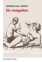ELS ROSEGADORS | 9788494937873 | PLAJA I MATEU, ANTONI | Llibres Parcir | Llibreria Parcir | Llibreria online de Manresa | Comprar llibres en català i castellà online