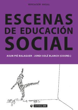 ESCENAS DE EDUCACIÓN SOCIAL | 9788490642047 | PIÉ BALAGUER, ASUN/SOLÉ BLANCH, JORDI | Llibres Parcir | Llibreria Parcir | Llibreria online de Manresa | Comprar llibres en català i castellà online