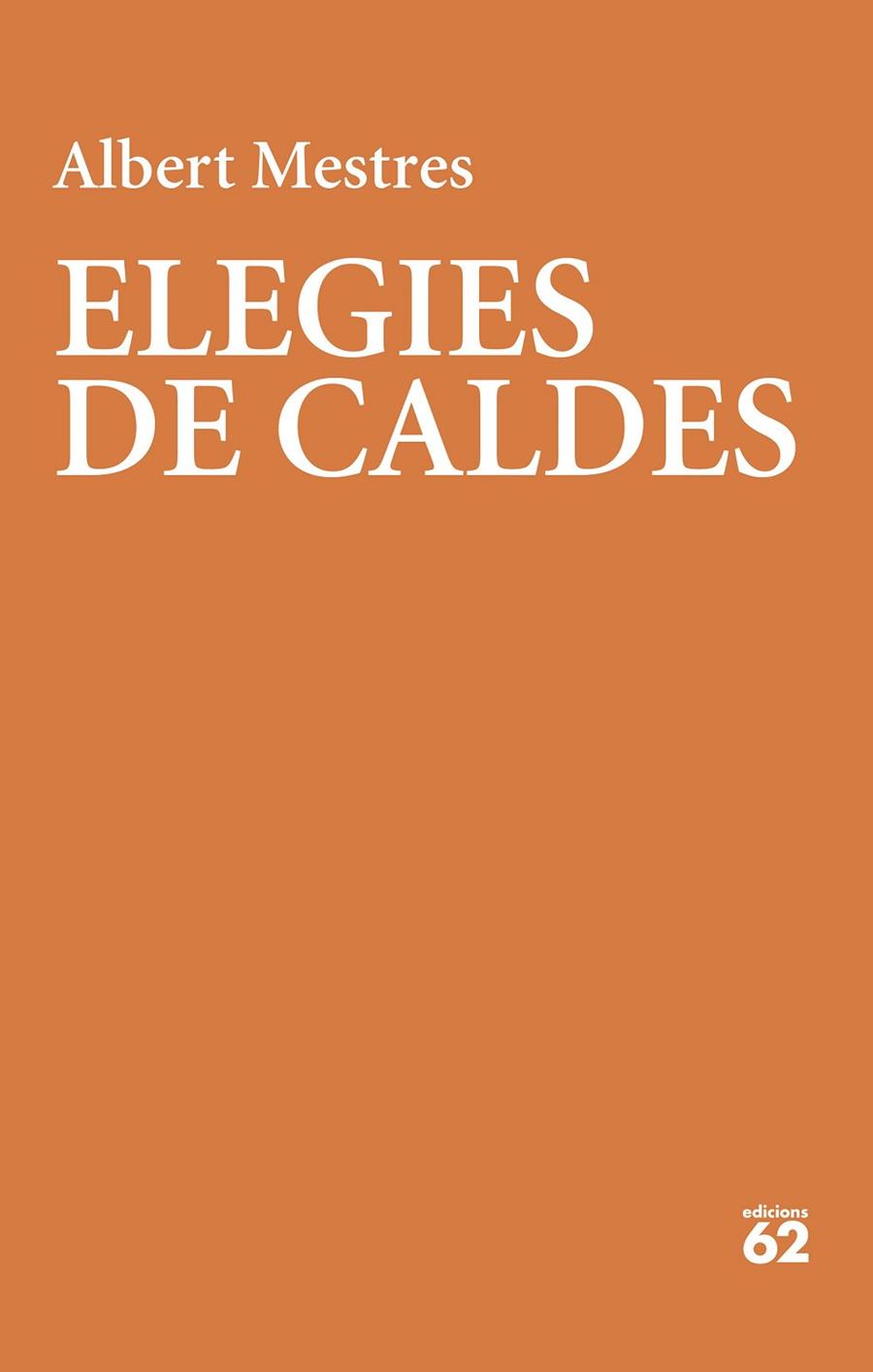 ELEGIES DE CALDES | 9788429780987 | MESTRES EMILIO, ALBERT | Llibres Parcir | Llibreria Parcir | Llibreria online de Manresa | Comprar llibres en català i castellà online
