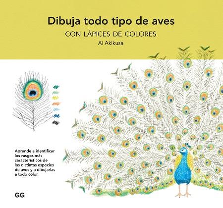 DIBUJA TODO TIPO DE AVES CON LÁPICES DE COLORES | 9788425234866 | AKIKUSA, AI | Llibres Parcir | Llibreria Parcir | Llibreria online de Manresa | Comprar llibres en català i castellà online