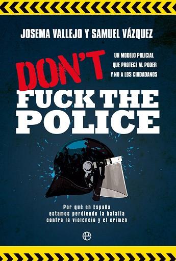 DON'T FUCK THE POLICE | 9788413844350 | VALLEJO, JOSEMA/VÁZQUEZ, SAMUEL | Llibres Parcir | Llibreria Parcir | Llibreria online de Manresa | Comprar llibres en català i castellà online