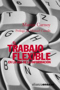 TRABAJO FLEXIBLE EN LA ERA DE LA INFORMACION | 9788420667850 | CARNOY | Llibres Parcir | Librería Parcir | Librería online de Manresa | Comprar libros en catalán y castellano online