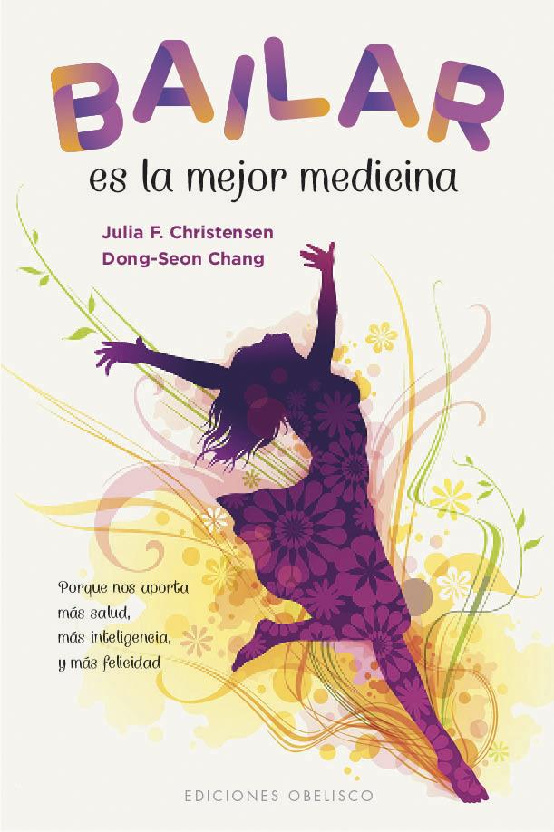 BAILAR ES LA MEJOR MEDICINA | 9788491115250 | CHRISTENSEN, JULIA F./CHANG, DONG-SEON | Llibres Parcir | Llibreria Parcir | Llibreria online de Manresa | Comprar llibres en català i castellà online