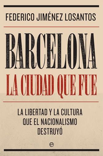 BARCELONA. LA CIUDAD QUE FUE | 9788491645764 | JIMÉNEZ LOSANTOS, FEDERICO | Llibres Parcir | Llibreria Parcir | Llibreria online de Manresa | Comprar llibres en català i castellà online