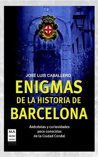 ENIGMAS DE LA HISTORIA DE BARCELONA | 9788415256458 | CABALLERO, JOSÉ LUIS | Llibres Parcir | Llibreria Parcir | Llibreria online de Manresa | Comprar llibres en català i castellà online