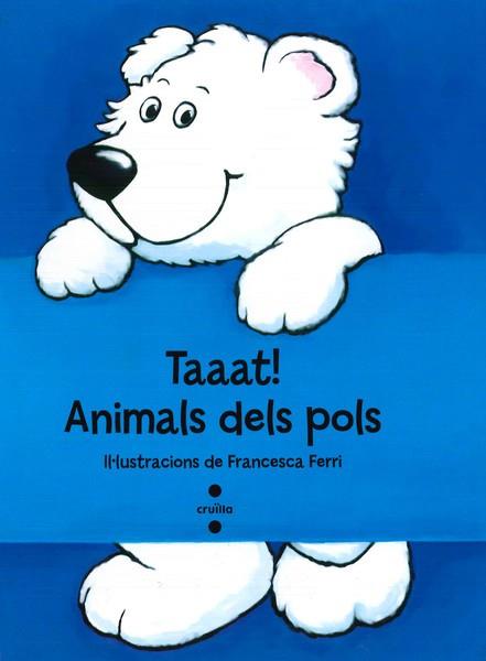 TAAAT! ANIMALS DELS POLS | 9788466137294 | FERRI, FRANCESCA | Llibres Parcir | Llibreria Parcir | Llibreria online de Manresa | Comprar llibres en català i castellà online
