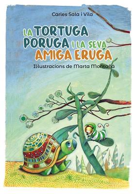 LA TORTUGA PORUGA I LA SEVA AMIGA ERUGA | 9788448945800 | SALA I VILA, CARLES | Llibres Parcir | Llibreria Parcir | Llibreria online de Manresa | Comprar llibres en català i castellà online